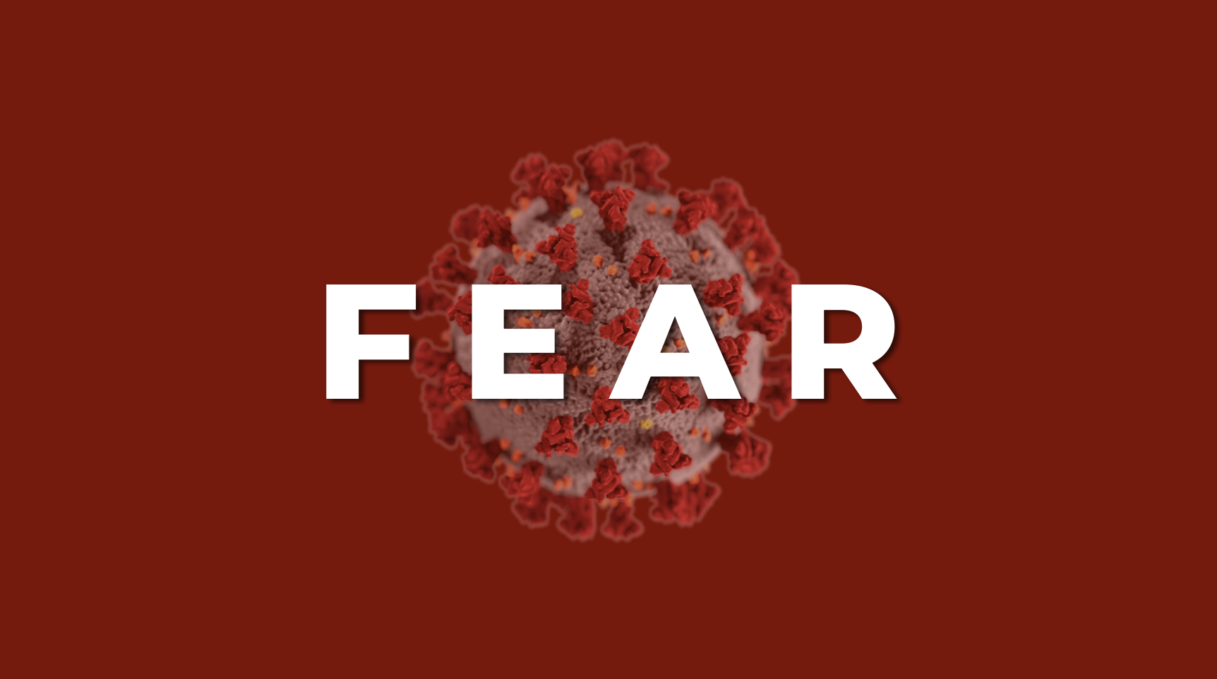 Red slide with the word "FEAR" in front of a picture of the COVID virus.